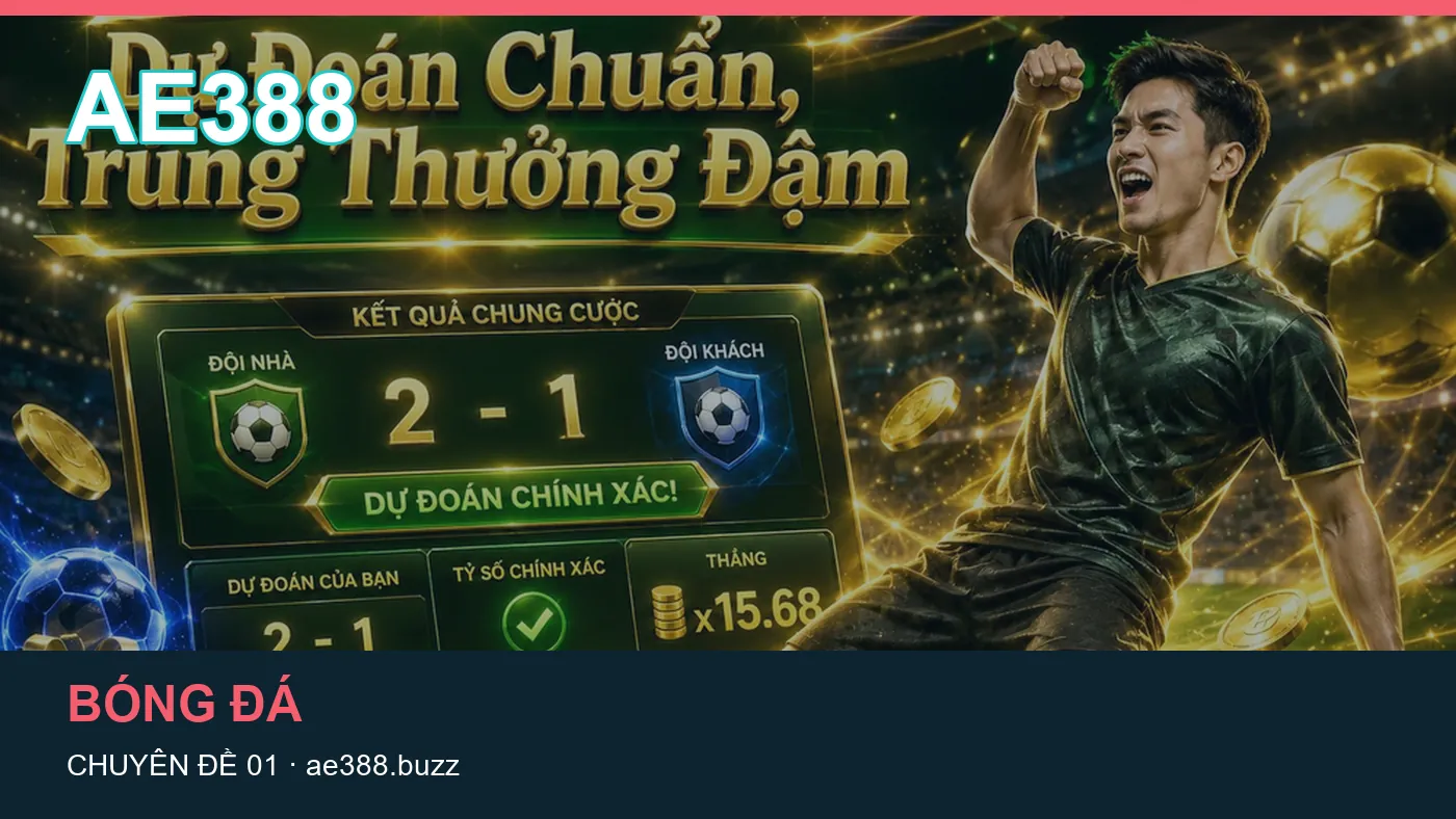 Đối chiếu nguồn và thời điểm cập nhật trong Lịch thi đấu của AE388